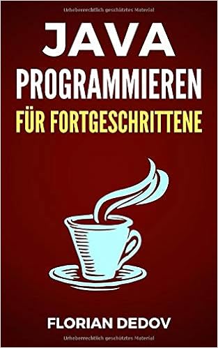 Java Programmieren Fur Fortgeschrittene Der Schnelle Einstieg