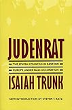Judenrat: The Jewish Councils in Eastern Europe under Nazi Occupation by 