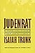Judenrat: The Jewish Councils in Eastern Europe under Nazi Occupation by 