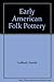 Early American Folk Pottery by 