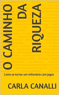 Livro O caminho da Riqueza : Como se tornar um milionário com jogos