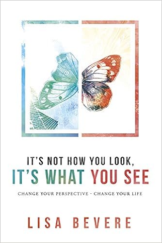 It S Not How You Look It S What You See Change Your Perspective Change Your Life Amazon Com Br It S Not How You Look It S What You See Change Your Perspective Change Your Life Amazon Com Br