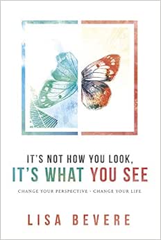 It S Not How You Look It S What You See Change Your Perspective Change Your Life Amazon Com Br It S Not How You Look It S What You See Change Your Perspective Change Your Life Amazon Com Br