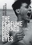 The Perfume Burned His Eyes