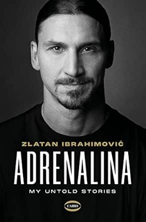 Amazon.com: Adrenalina: My untold story (Italian Edition) eBook :  Ibrahimović, Zlatan: Kindle Store