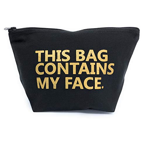This Bag Contains My Face Black Cosmetic Makeup Bag Canvas Toiletry Travel Kit Case (11.75x7.5x5, Black with Gold Text)