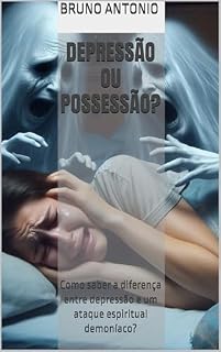 Livro Depressão ou Possessão?: Como saber a diferença entre depressão e um ataque espiritual demoníaco?