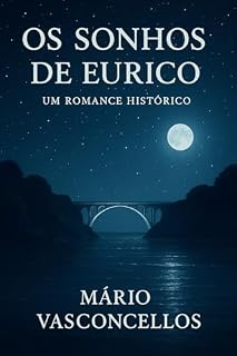 Livro OS SONHOS DE EURICO: UM ROMANCE SOBRE A HISTORIA DO MUNDO