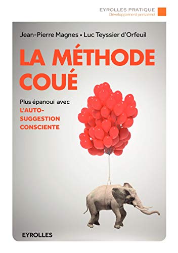 La méthode Coué : Autosuggestion consciente by Jean-Pierre Magnes, Luc Teyssier d'Orfeuil