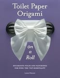 Image de Toilet Paper Origami on a Roll: Decorative Folds and Flourishes for Over-the-Top Hospitality
