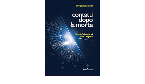 Contatti Dopo La Morte Incontri Spontanei Con I Defunti Italian Edition Kindle Edition By Elsaesser Evelyn Religion Spirituality Kindle Ebooks Amazon Com