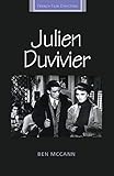 Julien Duvivier (French Film Directors Series) by Ben McCann