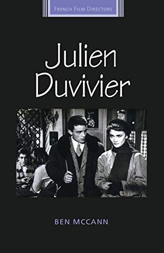 Julien Duvivier (French Film Directors Series) by Ben McCann