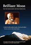 Brilliant Moon: The Autobiography of Dilgo Khyentse by 