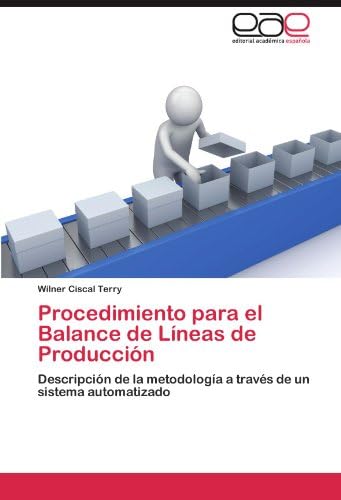 Procedimiento para el Balance de Líneas de Producción: Descripción de la metodología a través de un sistema automatizado (Spanish Edition)