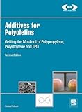 Additives for Polyolefins, Second Edition: Getting the Most out of Polypropylene, Polyethylene and TPO (Plastics Design Library)