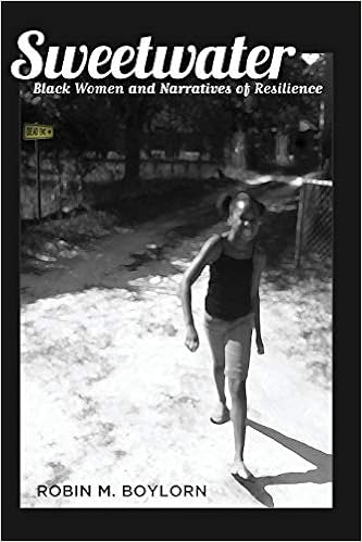 Sweetwater Black Women And Narratives Of Resilience Black Studies And Critical Thinking Boylorn Robin M 0001433117754 Amazon Com Books