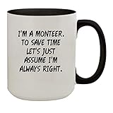 I'm A Monteer. To Save Time Let's Just Assume I'm