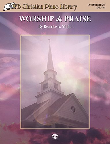 WB Christian Piano Library: Worship & Praise WB Christian Piano Library: Worship & Praise