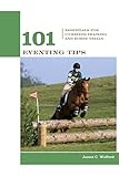 101 Eventing Tips: Essentials For Combined Training And Horse Trials (101 Tips) by James Wofford