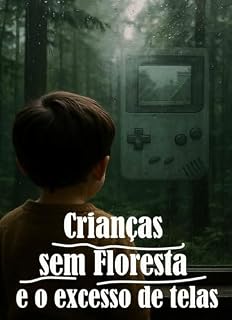 Livro As crianças sem floresta: E o excesso de telas