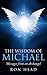 The Wisdom of Michael: Messages from an Archangel by Ron Head, Annette Despain