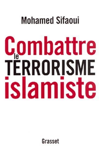 Combattre le terrorisme islamiste by Mohamed Sifaoui