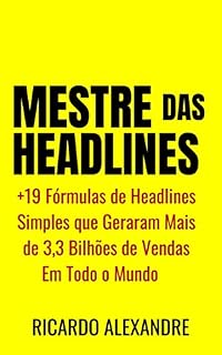 Livro Mestre da Headlines: Como Fazer Headlines Persuasivas Que Vão DOBRAR Suas Vendas