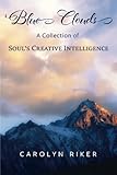 Blue Clouds: A Collection of Soul's Creative Intelligence