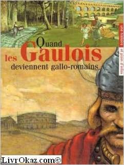 Quand les Gaulois deviennent gallo-romains