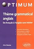 Thème grammatical anglais : Du français à l'anglais sans hésiter by 