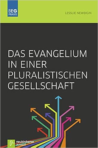Das Evangelium In Einer Pluralistischen Gesellschaft Beitrage Zu Evangelisation Und Gemeindeentwicklung Praxis Amazon De Lesslie Newbigin Bucher
