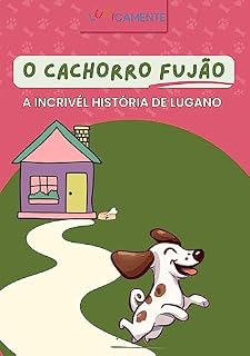 O CACHORRO FUJÃO : A incrível história de Lugano