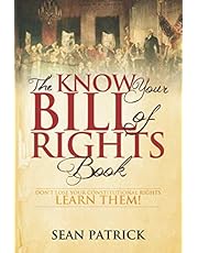 The Know Your Bill of Rights Book: Don't Lose Your Constitutional Rights--Learn Them!
