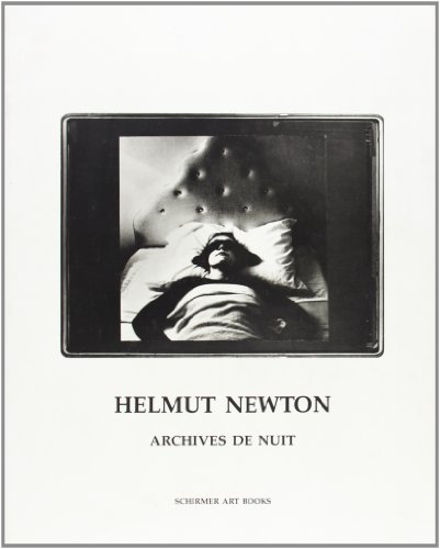 Helmut Newton: Archives de nuit (Schirmer Art Books on Art, Photography & Erotics) by Jose Alvarez