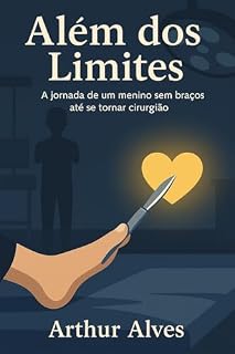 Livro Além dos Limites: A Jornada de um Menino Sem Braços até se Tornar Cirurgião