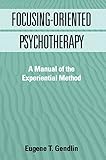 Focusing-Oriented Psychotherapy: A Manual of the Experiential Method