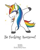 Be Fucking Awesome - 2020 One Year Weekly Planner: Dancing Dabbing Unicorn | Fantasy Fun | 1 yr 52 W by New Nomads Press