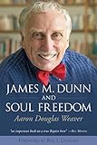 James M. Dunn and Soul Freedom by