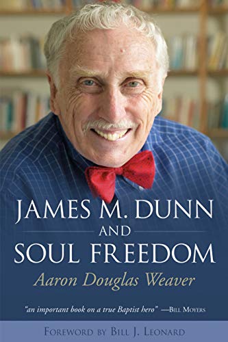 James M. Dunn and Soul Freedom by Aaron Weaver