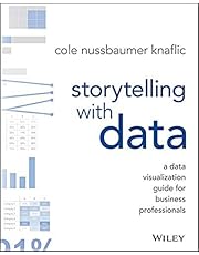 Storytelling with Data: A Data Visualization Guide for Business Professionals