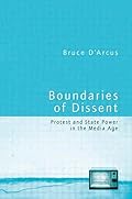 Boundaries of Dissent: Protest and State Power in the Media Age