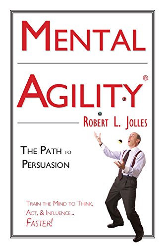 Mental Agility: Train Your Mind to Think, Act & Influence... Faster! (Capital Ideas for Business & Personal Development)