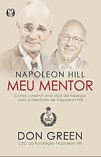 Livro Napoleon Hill meu mentor: Como construí uma vida de riquezas com a mentoria de Napoleon Hill