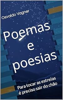 Livro Poemas e poesias : Para tocar as estrelas é preciso sair do chão