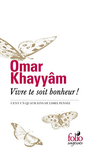 Vivre te soit bonheur ! : Cent un quatrains de libre pensée (French Edition) by Omar Khayyam, Gilbert Lazard