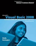 Microsoft Visual Basic 2008: Comprehensive Concepts and Techniques (Shelly Cashman) 1st edition by S by