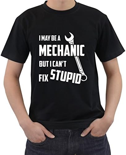 I May Be A Mechanic Can'T Fix Stupid Funny T-Shirt Short Sleeve By Saink Black Size M