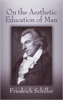 On the Aesthetic Education of Man (Dover Books on Western Philosophy), by Friedrich Schiller Reginald Snell On the Aesthetic Education of Man (Dover Books on Western Philosophy), by Friedrich Schiller Reginald Snell