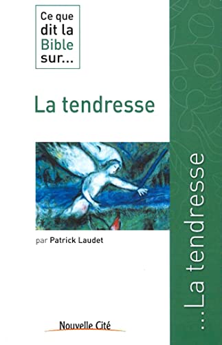 Ce que dit la Bible sur... la tendresse